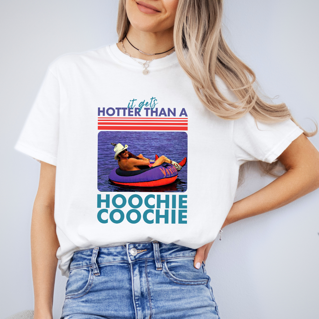It Gets Hotter Than A Hoochie Coochie Tee