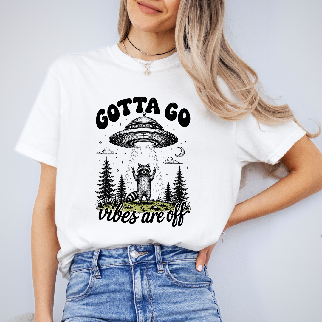 Gotta Go Vibes Are Off Tee