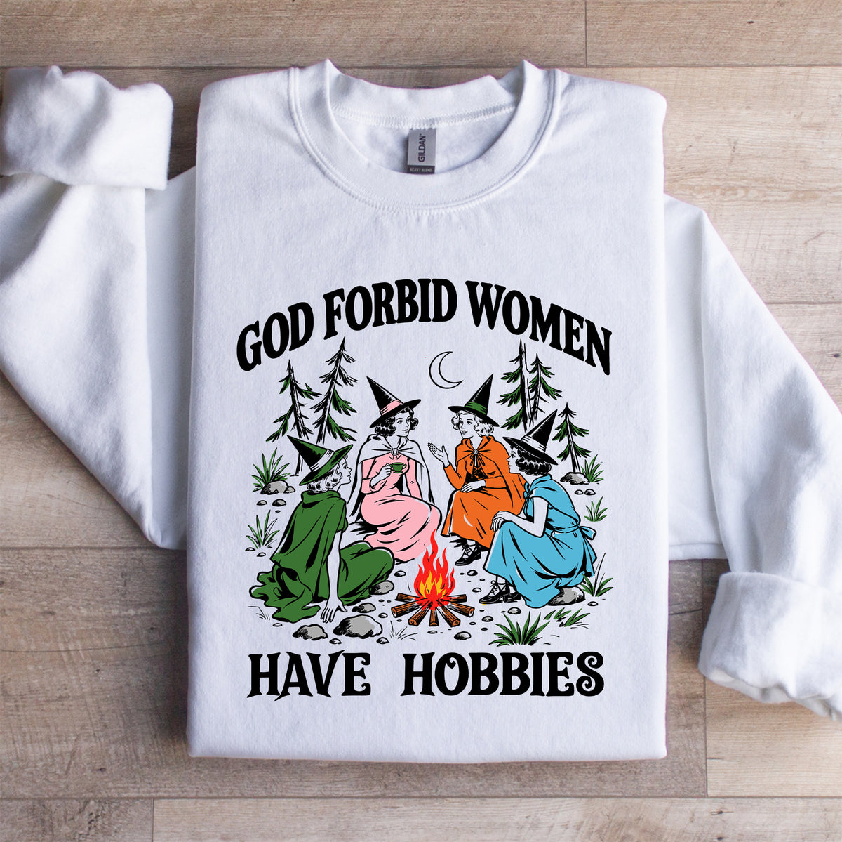 God Forbid Women Have Hobbies Sweatshirt