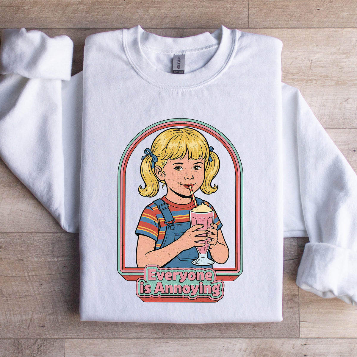 Everyone Is Annoying Sweatshirt