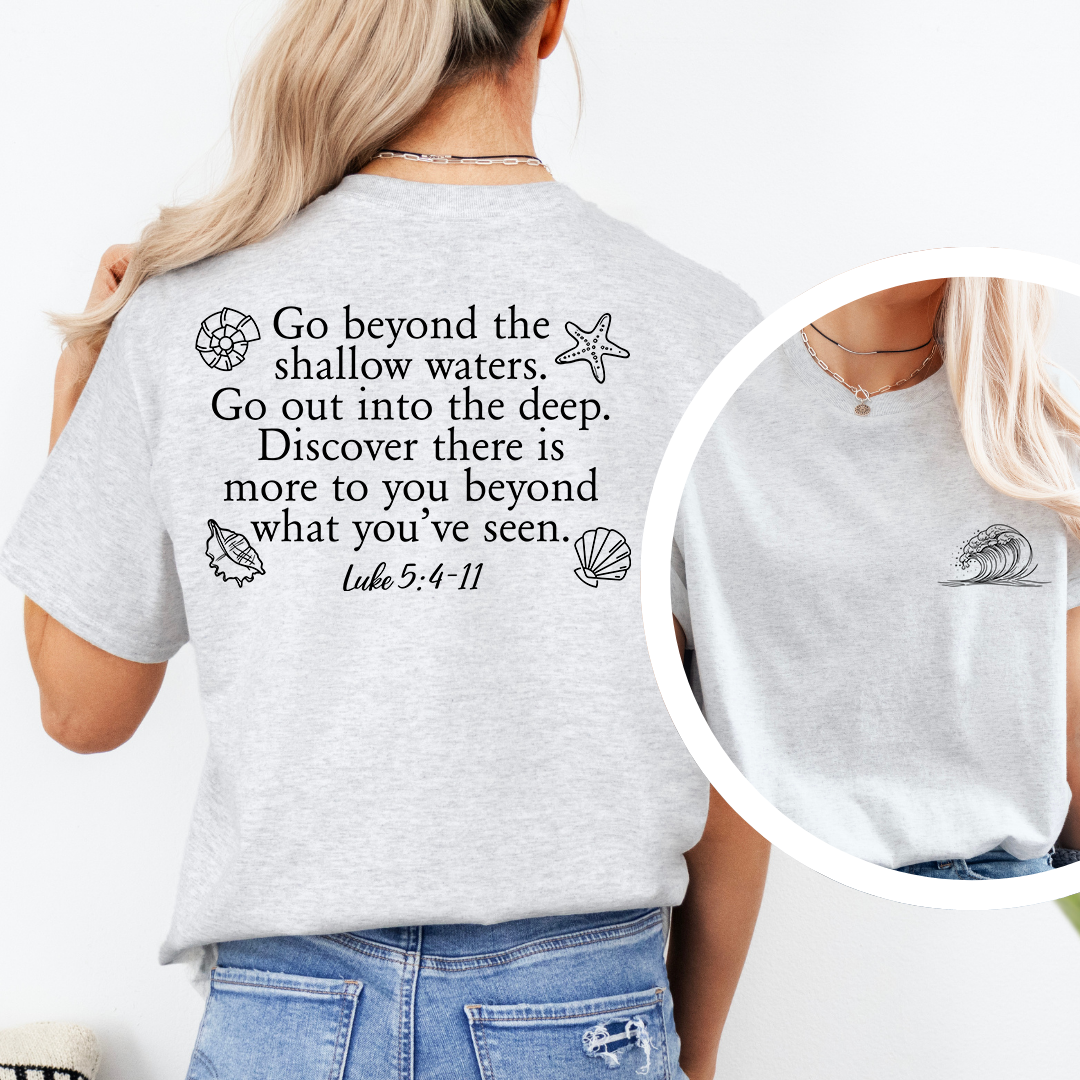 Go Beyond the Shallow Waters Luke 5:4-11 Bible Verse Tee