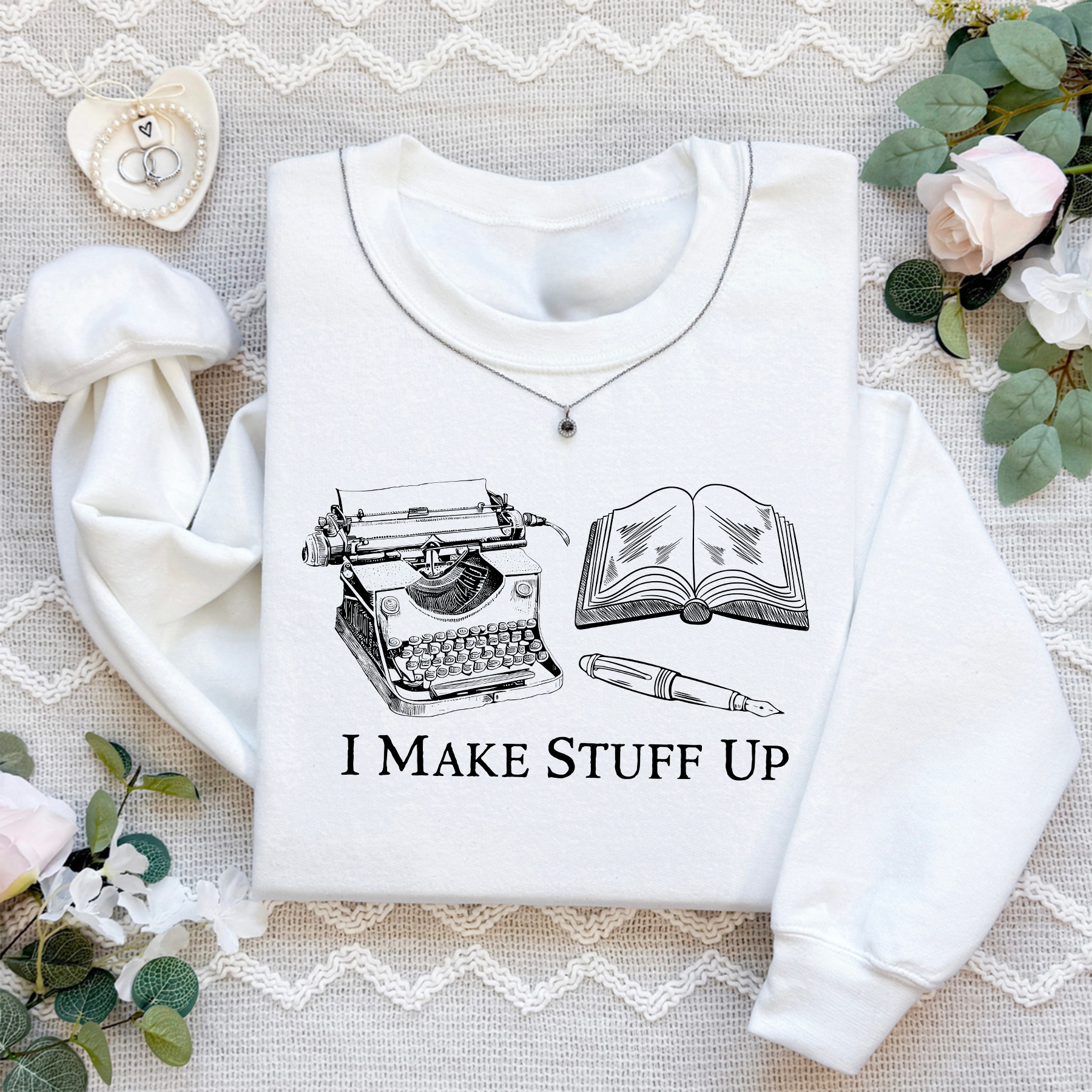 I Make Stuff Up Sweatshirt