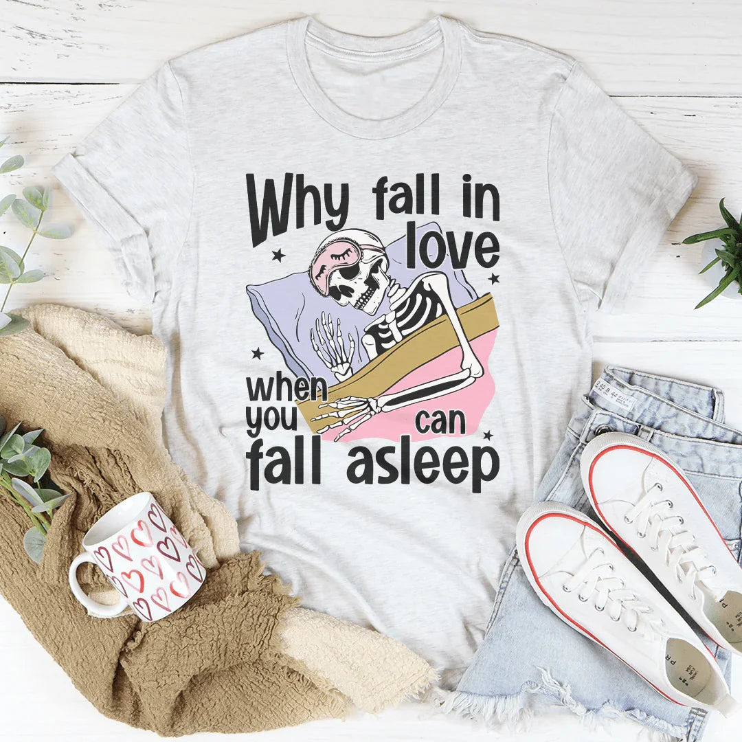 Why Fall In Love When You Can Fall Asleep Tee Ash / S Peachy Sunday T-Shirt