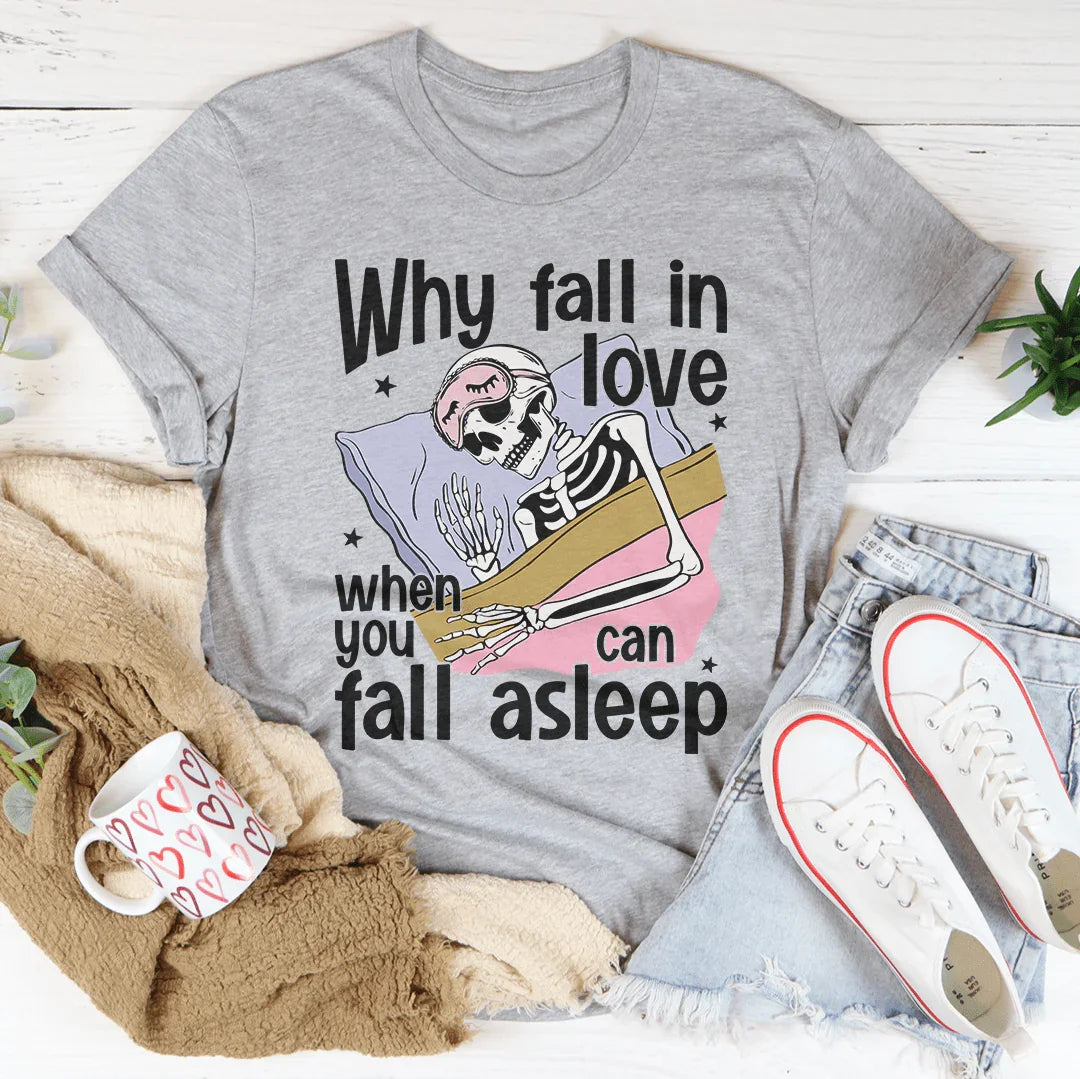 Why Fall In Love When You Can Fall Asleep Tee Athletic Heather / S Peachy Sunday T-Shirt