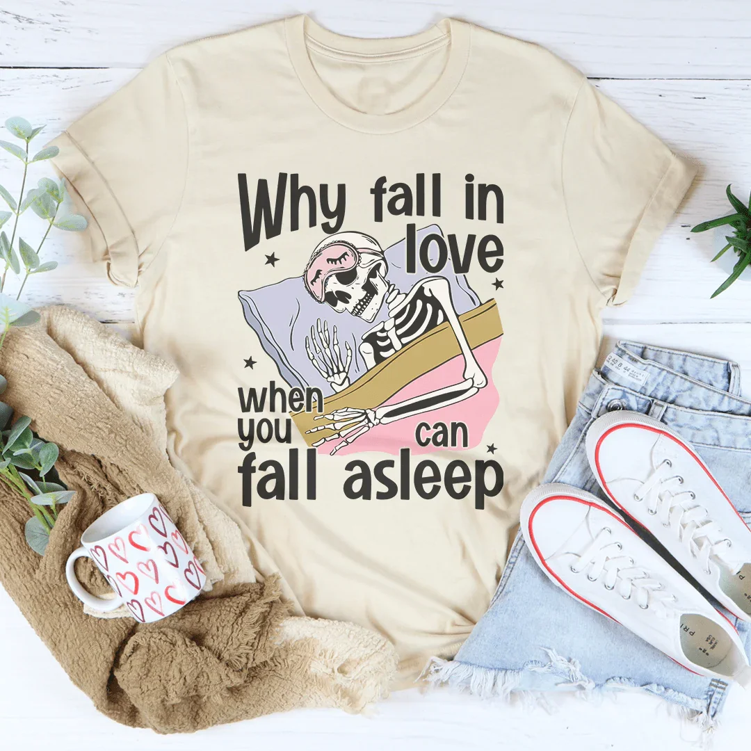 Why Fall In Love When You Can Fall Asleep Tee Soft Cream / S Peachy Sunday T-Shirt