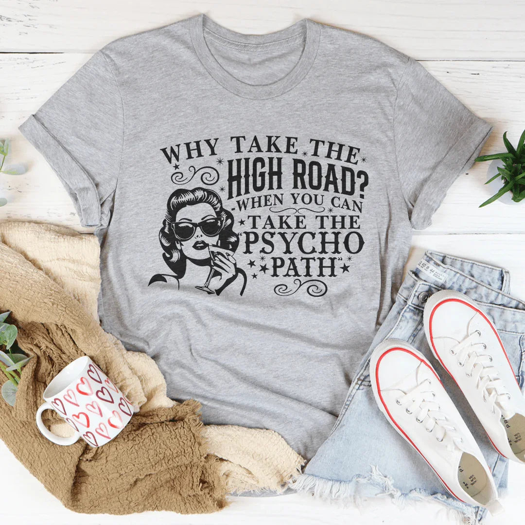 Why Take The High Road When You Can Take The Pscycho Path Tee Athletic Heather / S Peachy Sunday T-Shirt
