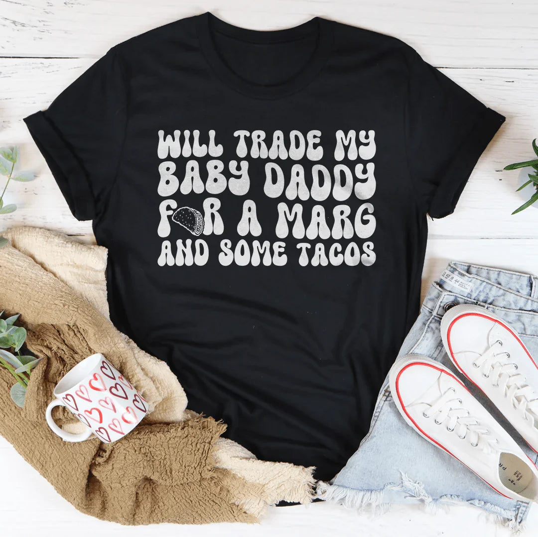 Will Trade My Baby Daddy For A Marg And Some Tacos Tee Black Heather / S Peachy Sunday T-Shirt
