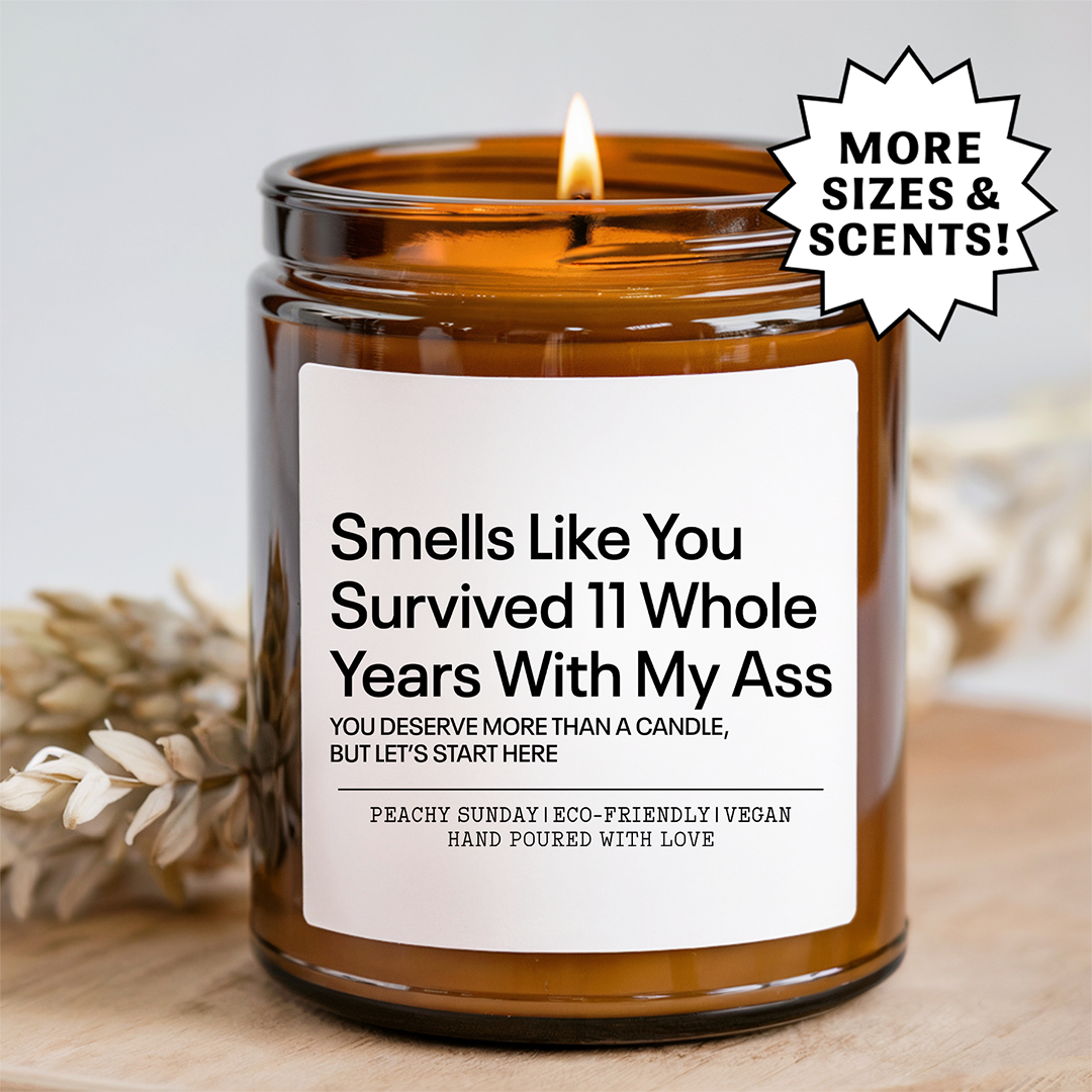 Smells Like You Survived 11 Whole Years With My A* Candle