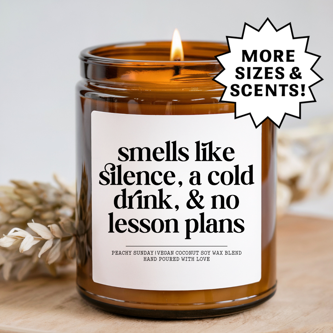 Smells Like Silence, A Cold Drink & No Lesson Plans Candle