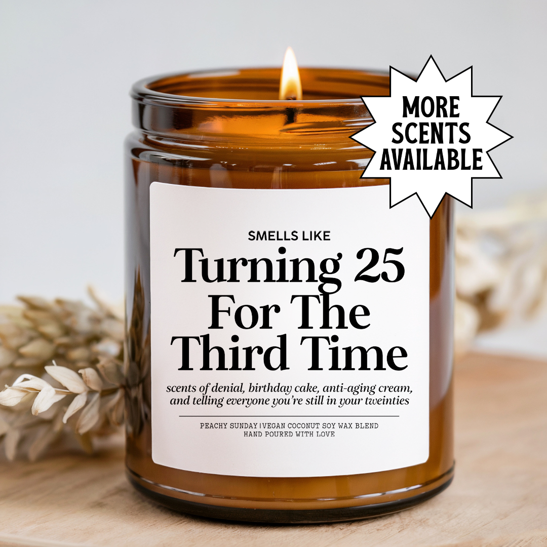 Smells Like Turning 25 For The Third Time Candle