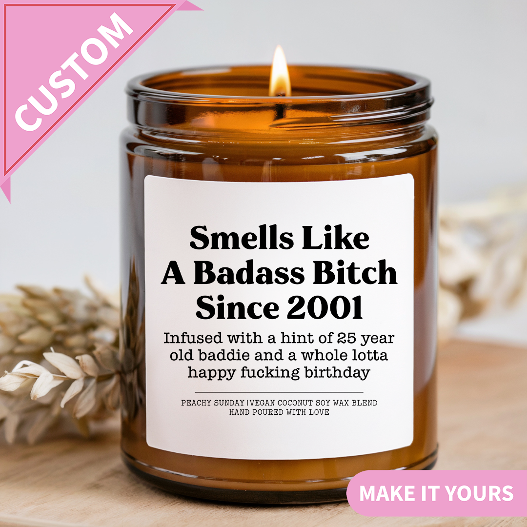 Custom Smells Like A Badass B-tch Since 2001 Candle