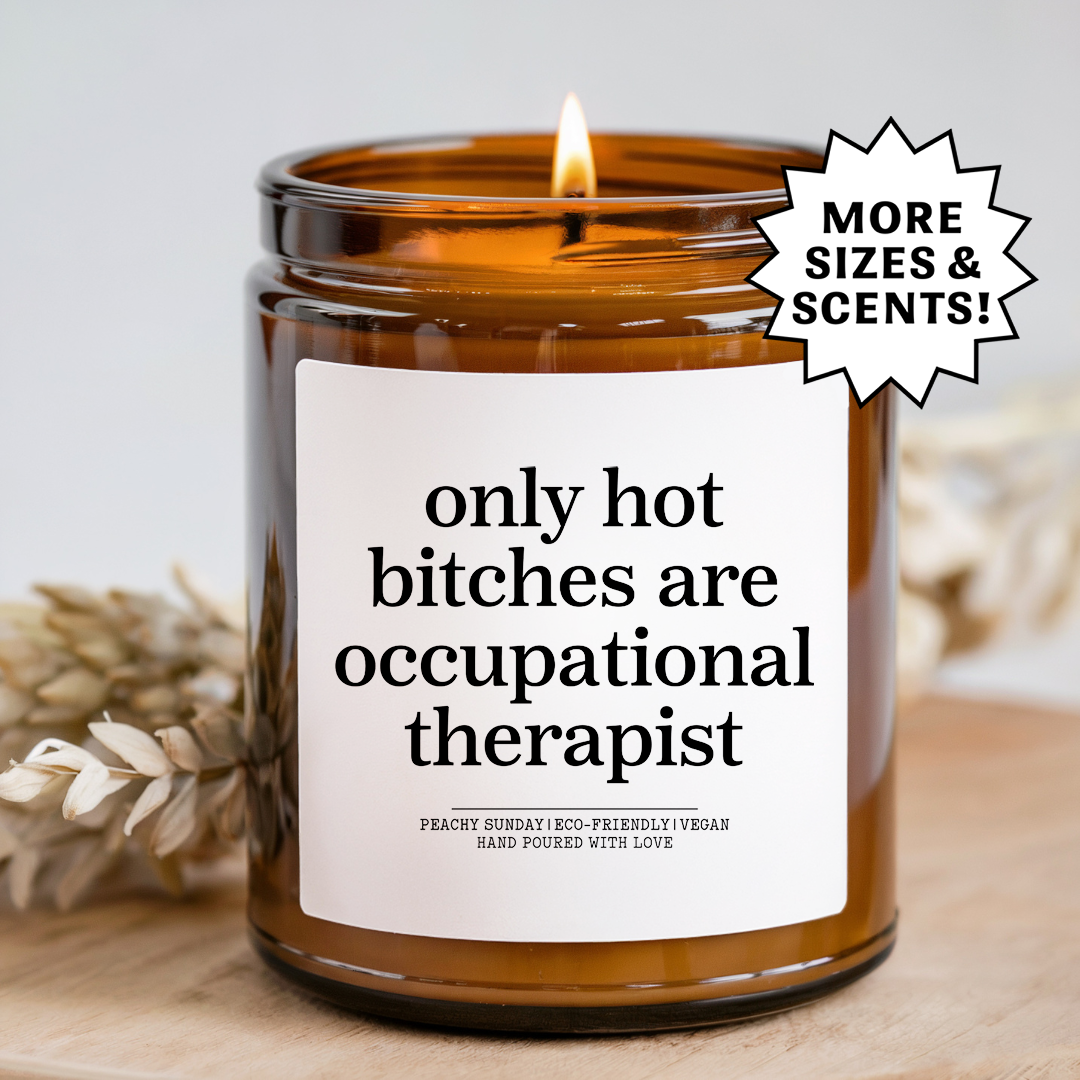 Only Hot Bitches Are Occupational Therapist Candle
