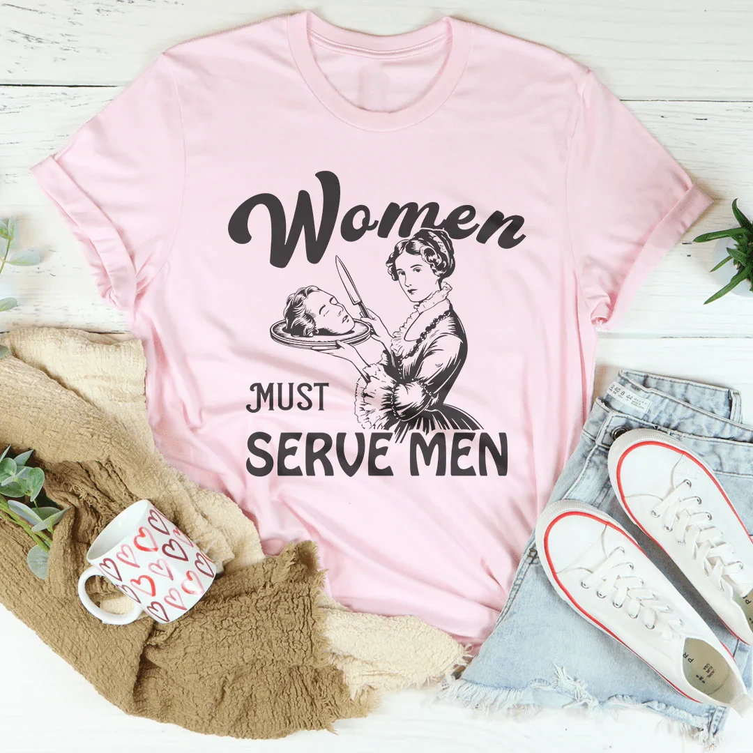 Women Must Serve Men Tee Pink / S Peachy Sunday T-Shirt
