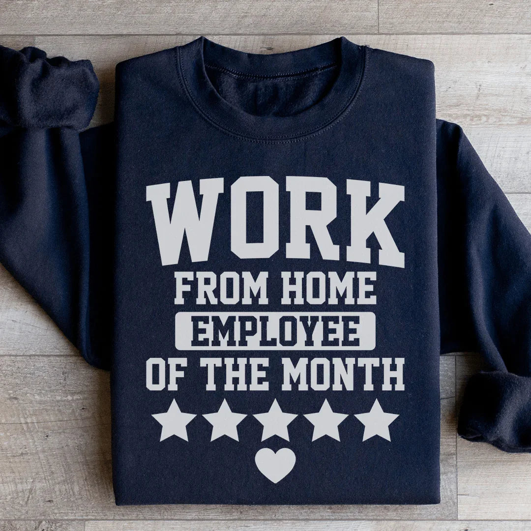 Work From Home Employee Of The Month Sweatshirt Black / S Peachy Sunday T-Shirt