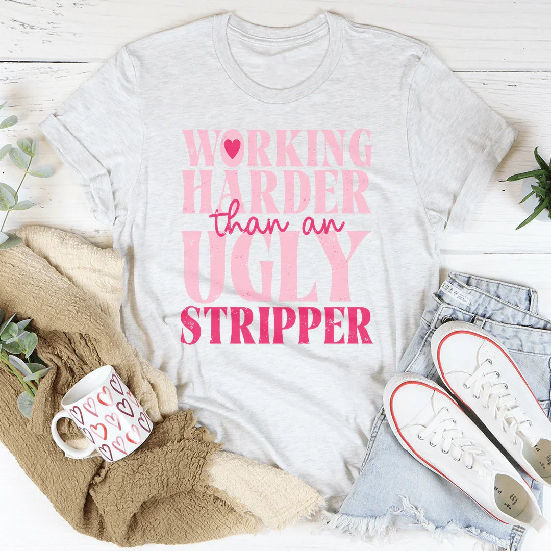 Working Harder Than An Ugly Stripper Tee Ash / S Peachy Sunday T-Shirt