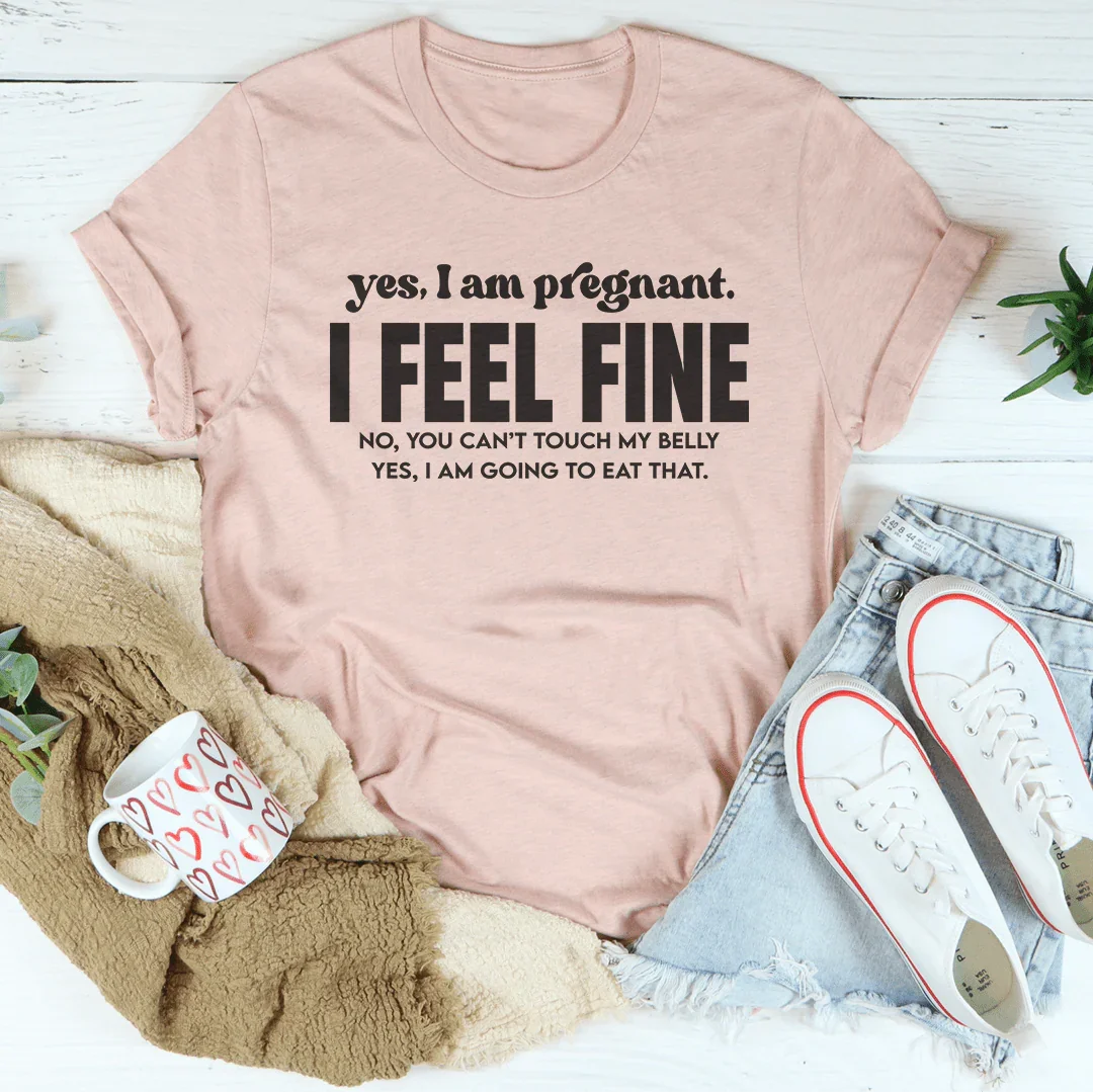 Yes I Am Pregnant I Feel Fine Tee Heather Prism Peach / S Peachy Sunday T-Shirt