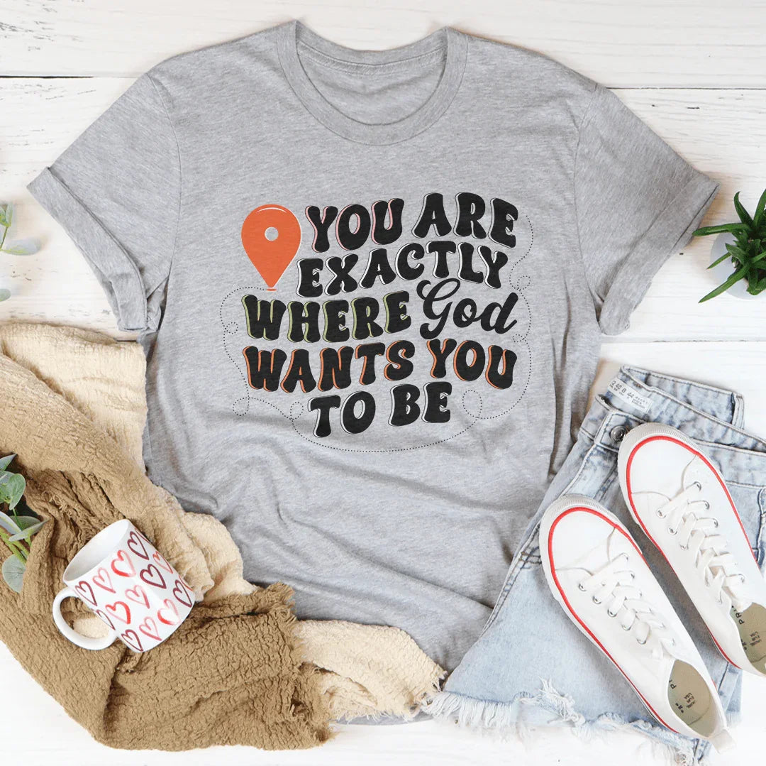 You Are Exactly Where God Wants You To Be Tee Athletic Heather / S Peachy Sunday T-Shirt