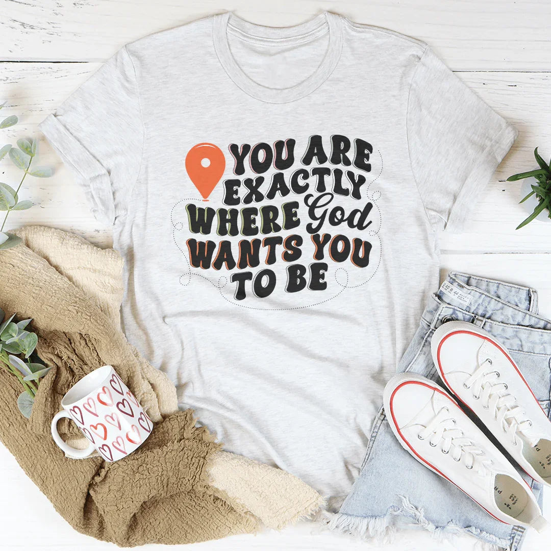 You Are Exactly Where God Wants You To Be Tee White / S Peachy Sunday T-Shirt