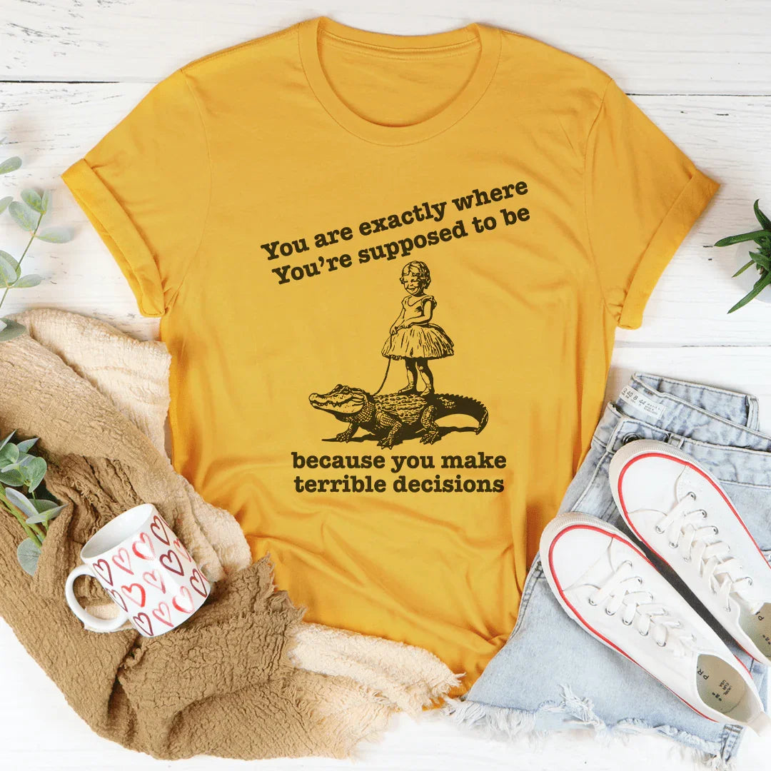 You Are Exactly Where You’re Supposed To Be Tee Mustard / S Peachy Sunday T-Shirt
