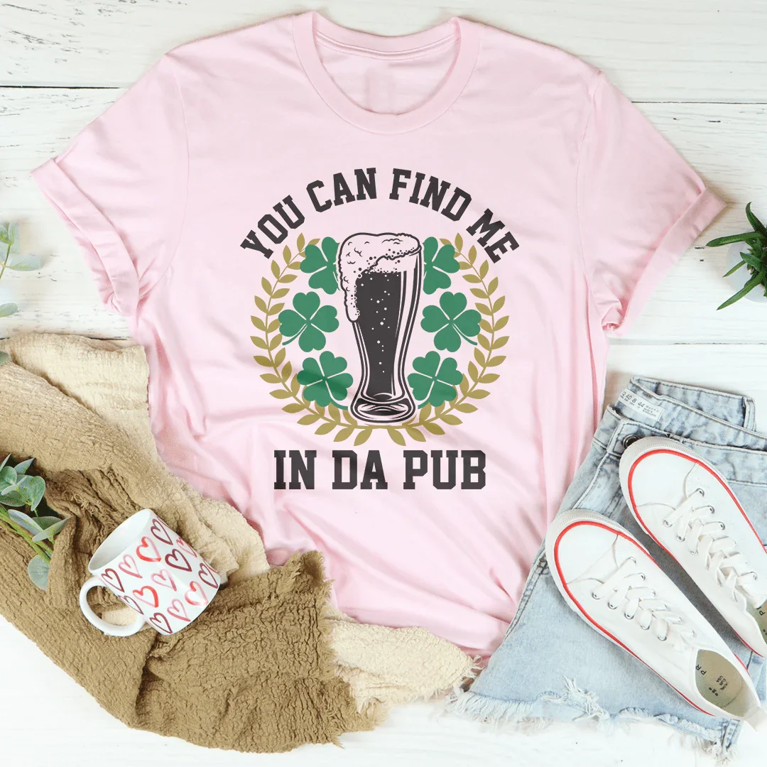 You Can Find Me In Da Pub Tee Peachy Sunday T-Shirt