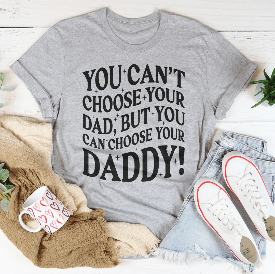 You Can't Choose Your Dad Tee Peachy Sunday T-Shirt