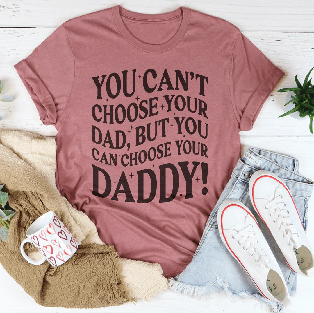 You Can't Choose Your Dad Tee Peachy Sunday T-Shirt