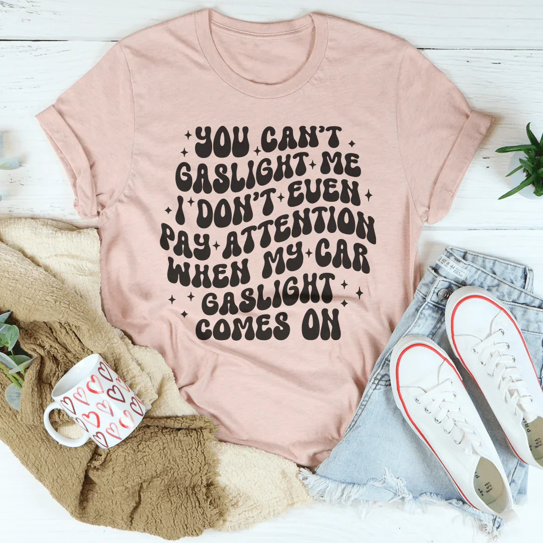 You Can't Gaslight Me Tee Heather Prism Peach / S Peachy Sunday T-Shirt