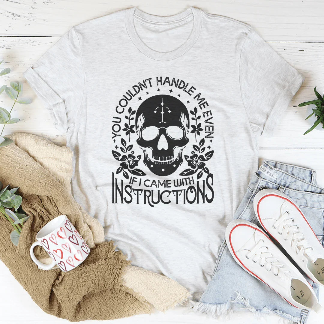You Couldn't Handle Me Even If I Came With Instructions Tee Ash / S Peachy Sunday T-Shirt
