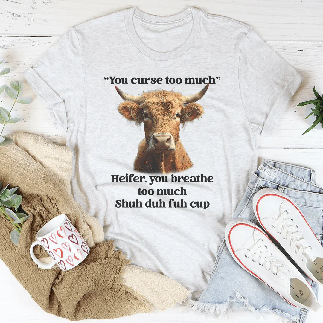 You Curse Too Much Heifer Tee Ash / S Peachy Sunday T-Shirt