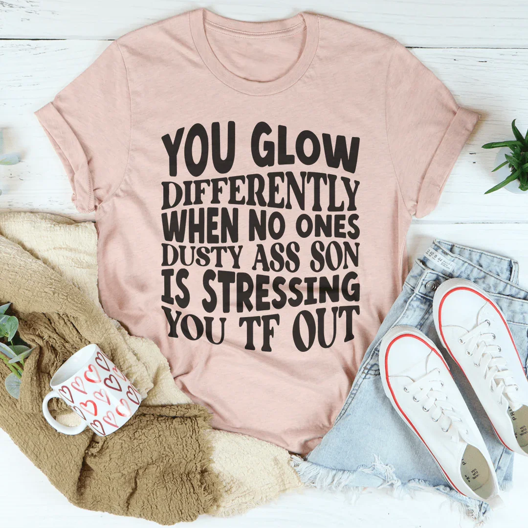 You Glow Differently When No Ones Dusty Ass Son Tee Heather Prism Peach / S Peachy Sunday T-Shirt