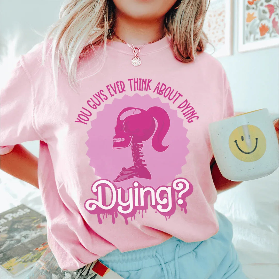 You Guys Ever Think About Dying Tee Pink / S Peachy Sunday T-Shirt