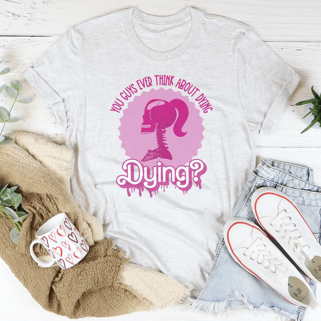 You Guys Ever Think About Dying Tee White / S Peachy Sunday T-Shirt