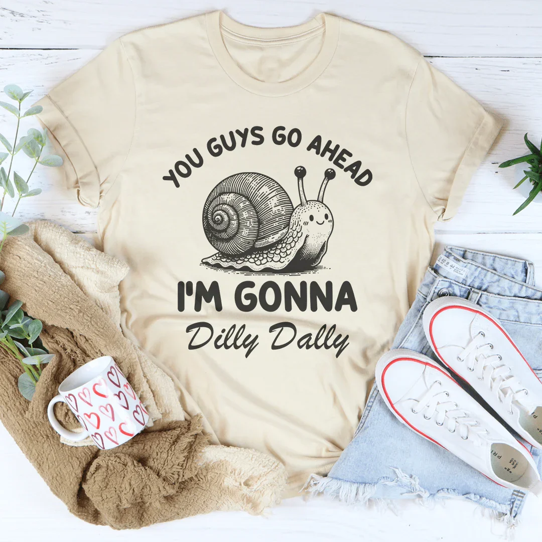 You Guys Go Ahead I'm Gonna Dilly Dally Tee Soft Cream / S Peachy Sunday T-Shirt