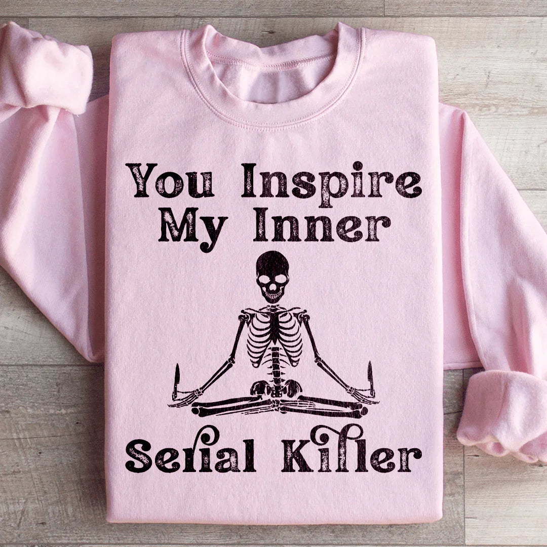 You Inspire My Inner Serial Killer Sweatshirt Light Pink / S Peachy Sunday T-Shirt