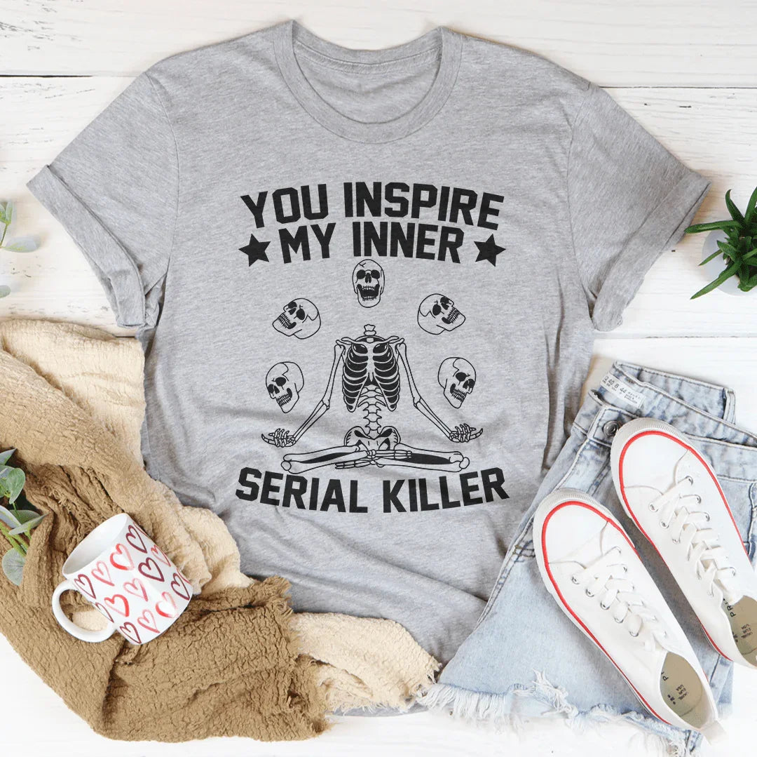 You Inspire My Inner Serial Killer Tee Athletic Heather / S Peachy Sunday T-Shirt