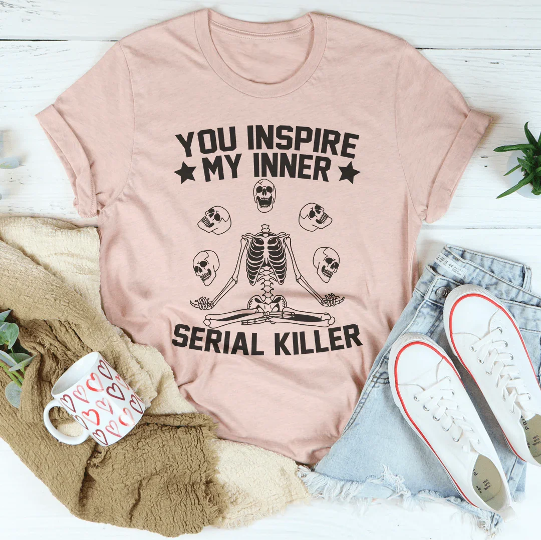 You Inspire My Inner Serial Killer Tee Heather Prism Peach / S Peachy Sunday T-Shirt