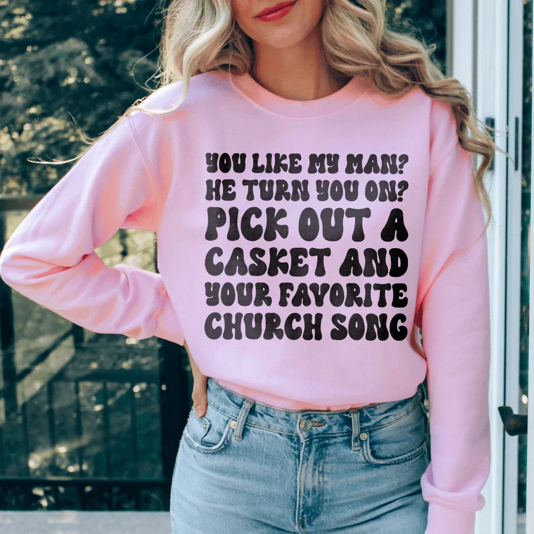 You Like My Man He Turn You On Sweatshirt Light Pink / S Peachy Sunday T-Shirt