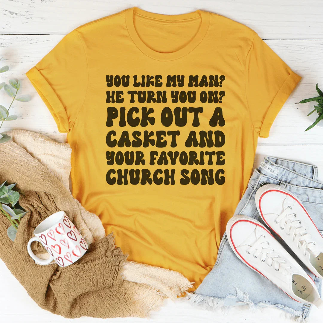 You Like My Man He Turn You On Tee Mustard / S Peachy Sunday T-Shirt