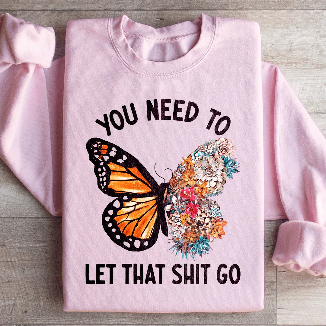 You Need To Let That Go Sweatshirt Light Pink / S Peachy Sunday T-Shirt