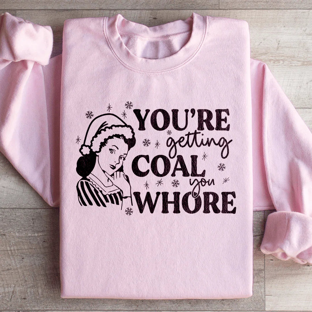 You're Getting Coal Sweatshirt Light Pink / S Peachy Sunday T-Shirt