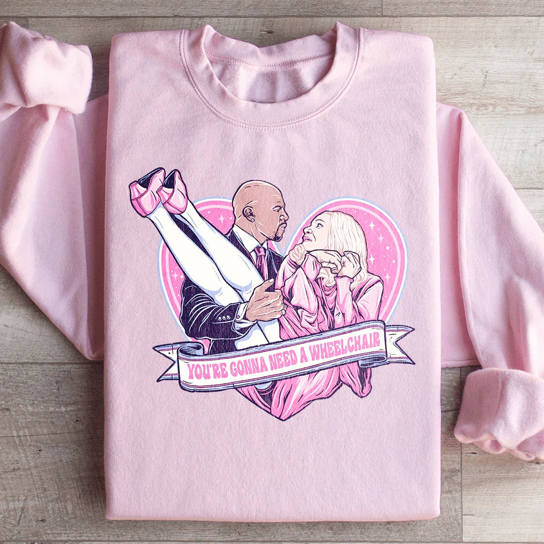 You're Gonna Need A Wheelchair Sweatshirt Light Pink / S Peachy Sunday T-Shirt