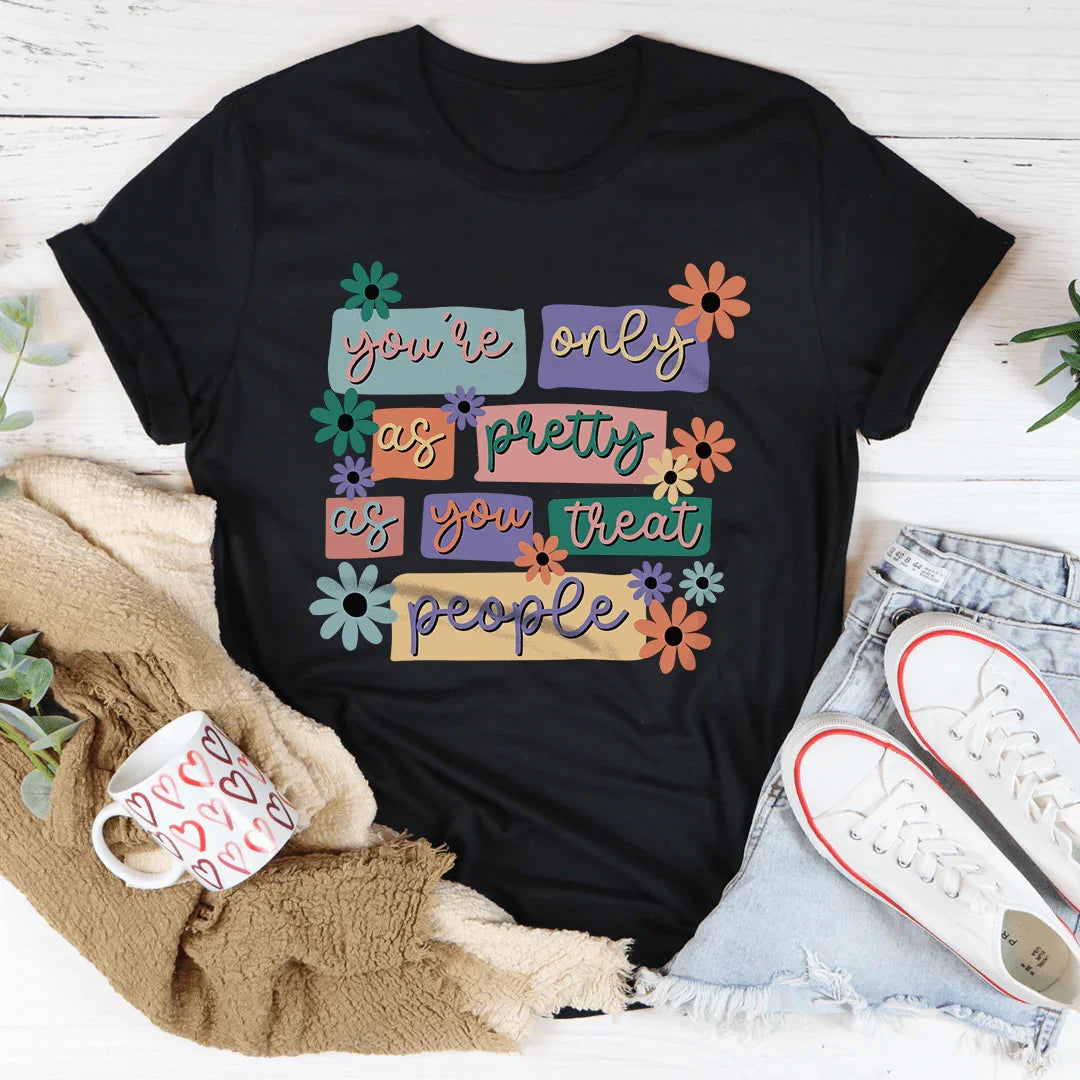 You're Only As Pretty As You Treat People Tee Black Heather / S Peachy Sunday T-Shirt