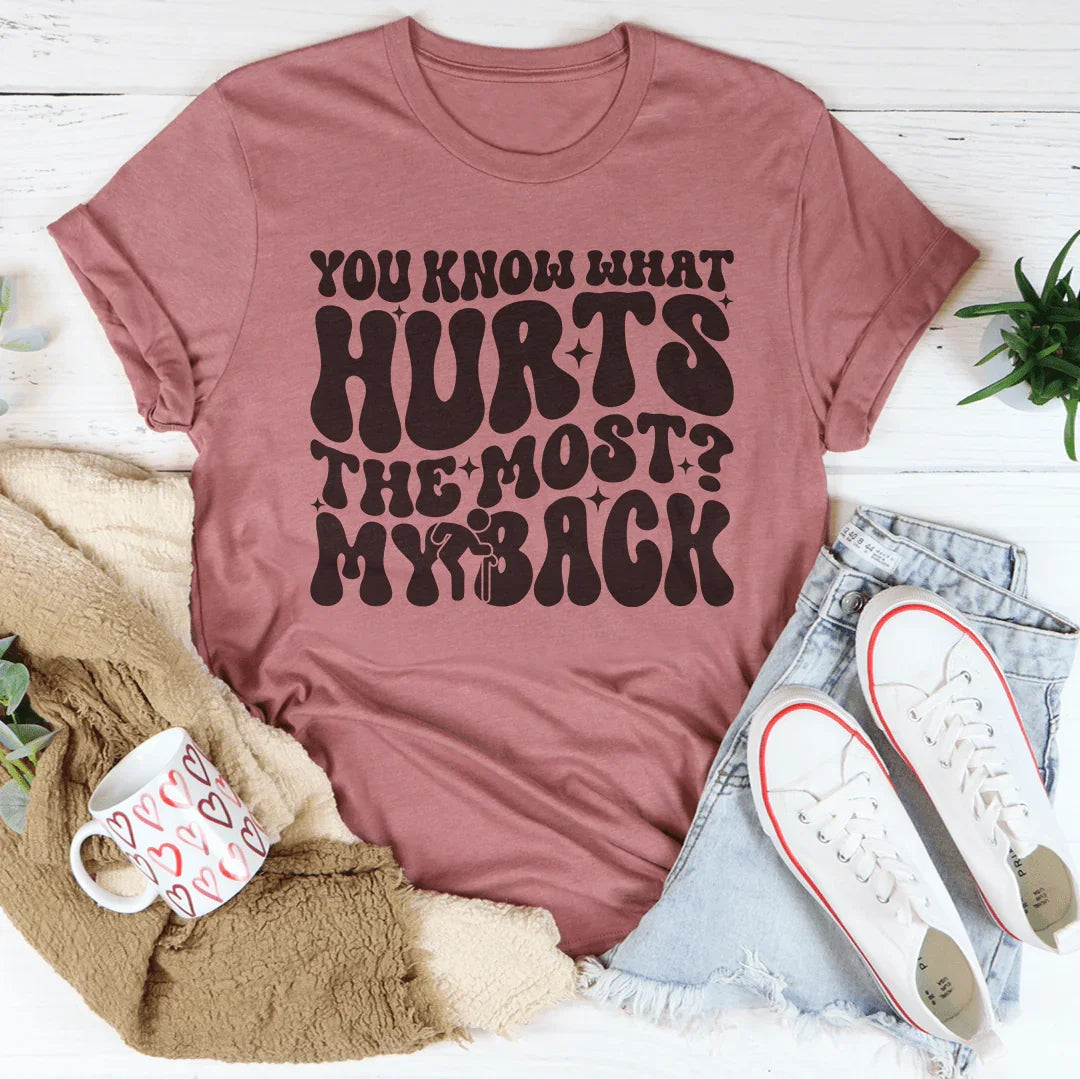 You What Hurts The Most My Back Tee Mauve / S Peachy Sunday T-Shirt