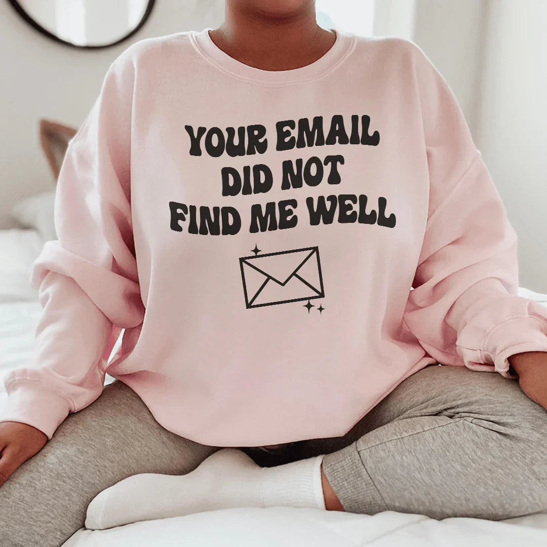 Your Email Did Not Find Me Well Sweatshirt Light Pink / S Peachy Sunday T-Shirt