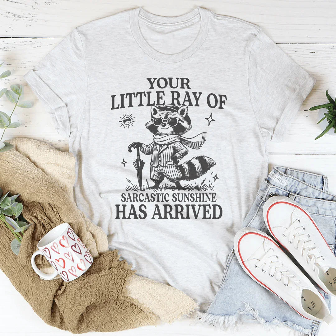 Your Little Ray Of Sarcastic Sunshine Has Arrived Tee White / S Peachy Sunday T-Shirt