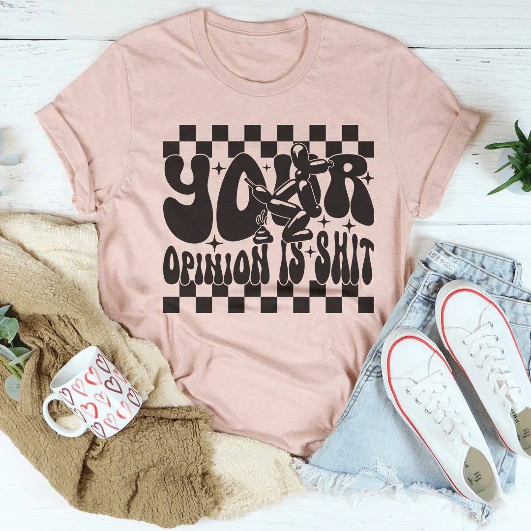 Your Opinion Is S-it Tee Heather Prism Peach / S Peachy Sunday T-Shirt