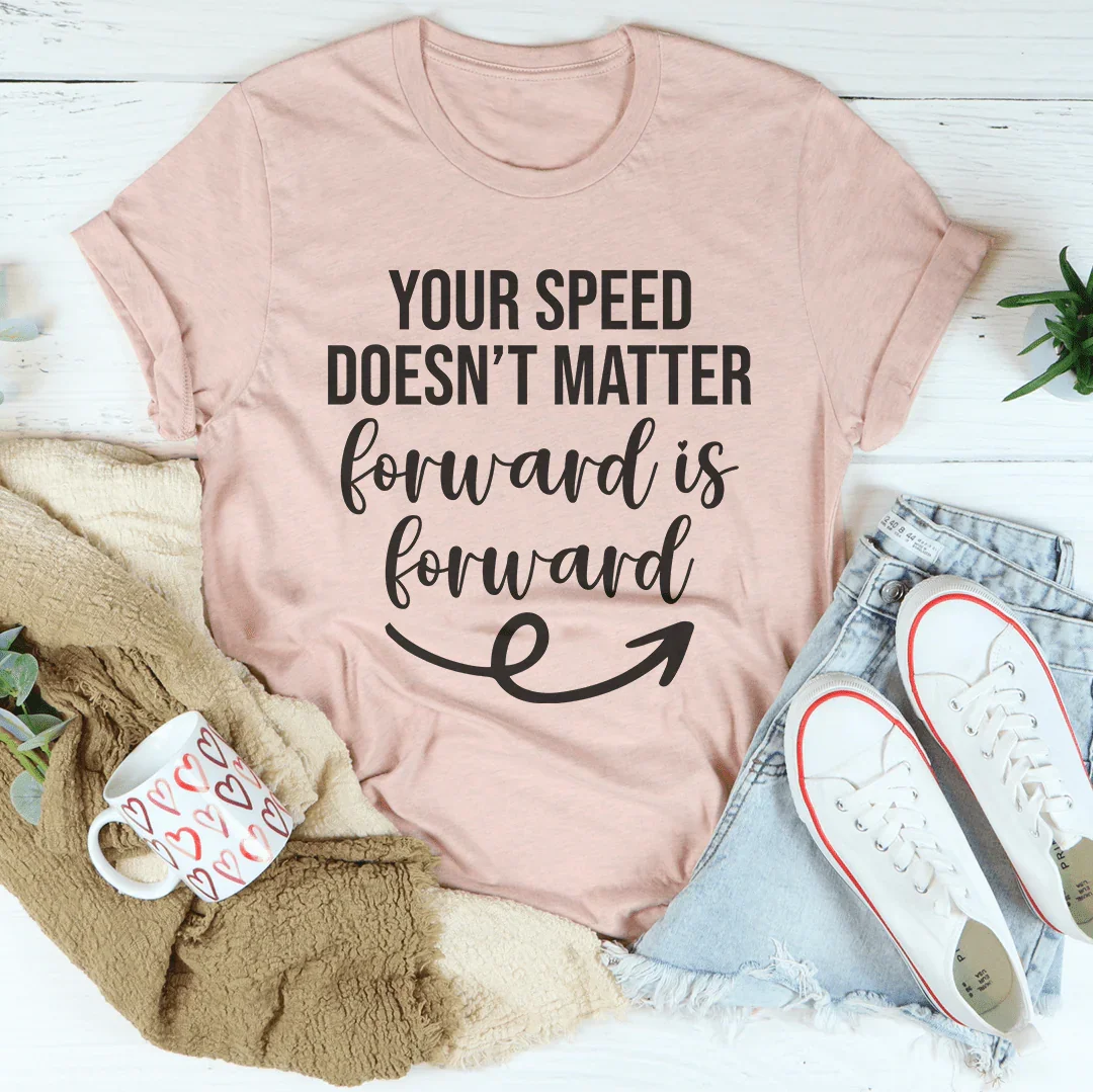 Your Speed Doesn't Matter Forward Is Forward Tee Heather Prism Peach / S Peachy Sunday T-Shirt