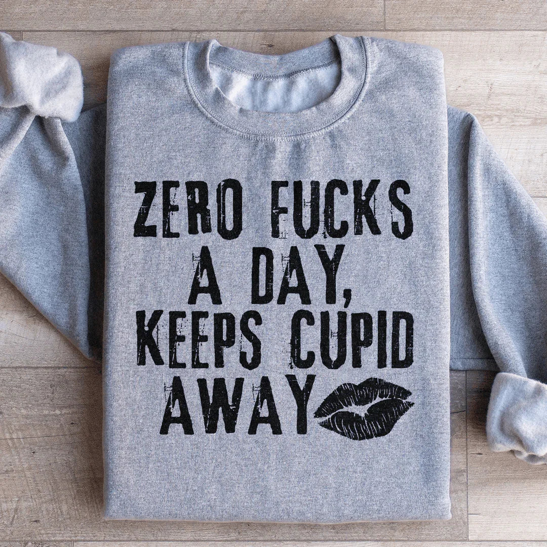 Zero Fs A Day Keeps Cupid Away Sweatshirt Peachy Sunday T-Shirt