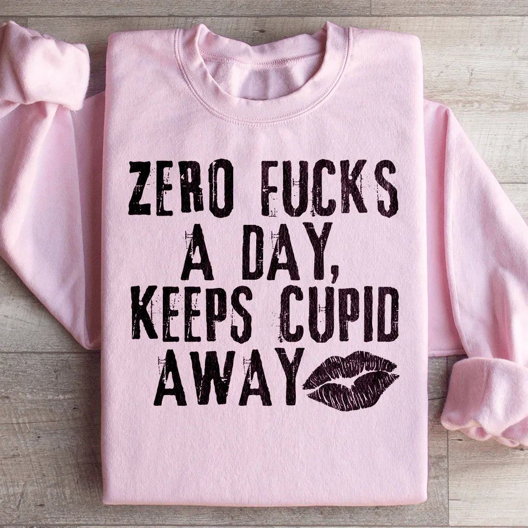 Zero Fs A Day Keeps Cupid Away Sweatshirt Peachy Sunday T-Shirt
