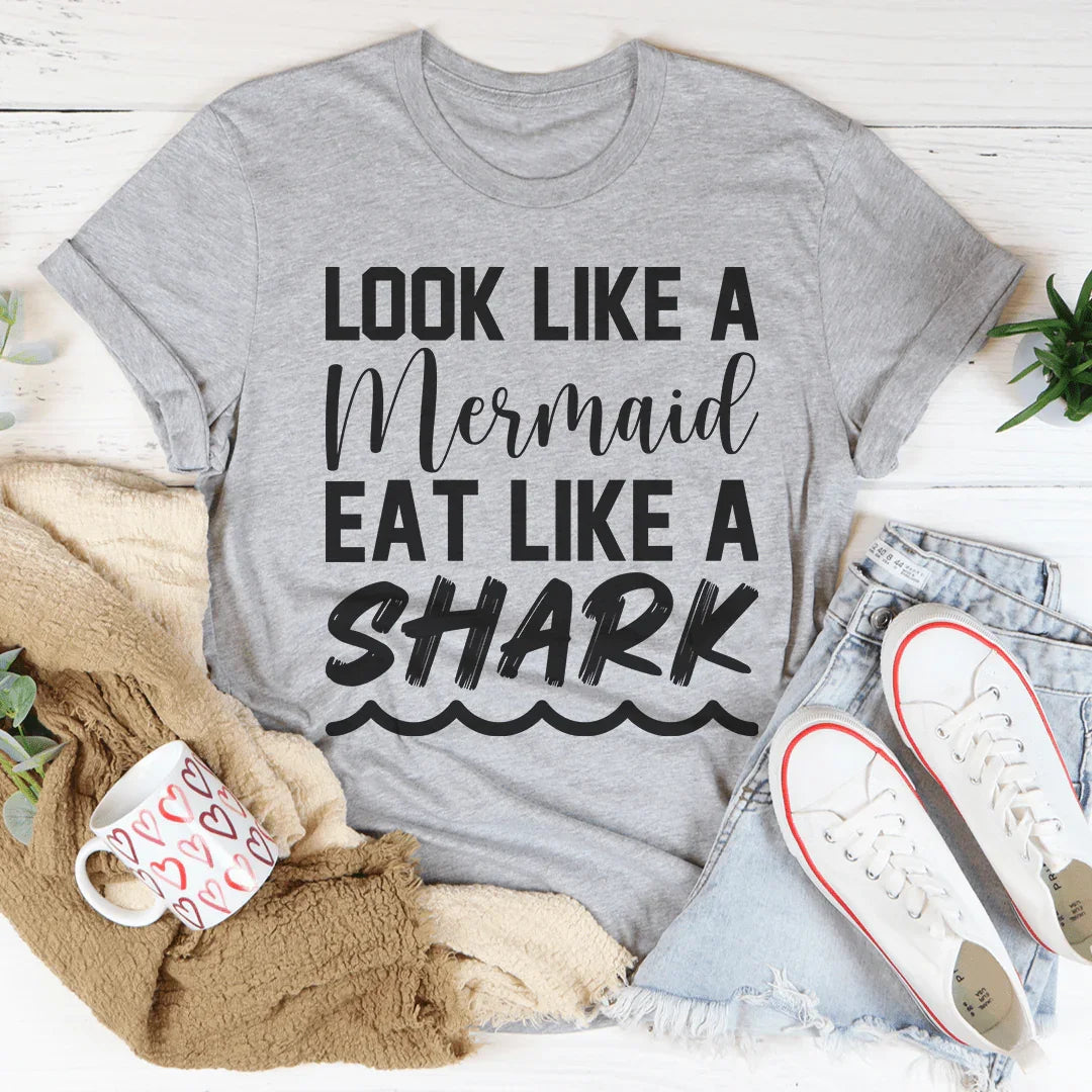 Look Like A Mermaid Eat Like A Shark Tee Peachy Sunday T-Shirt